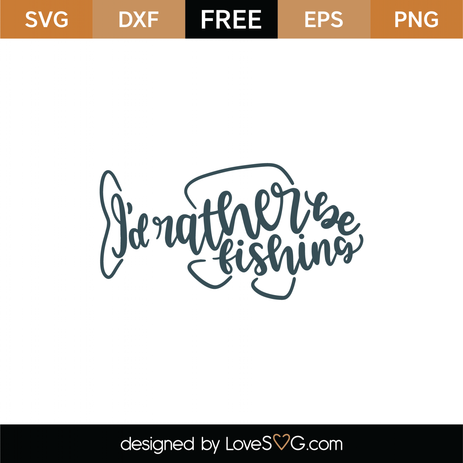 Download Free I'd Rather Be Fishing SVG Cut File | Lovesvg.com