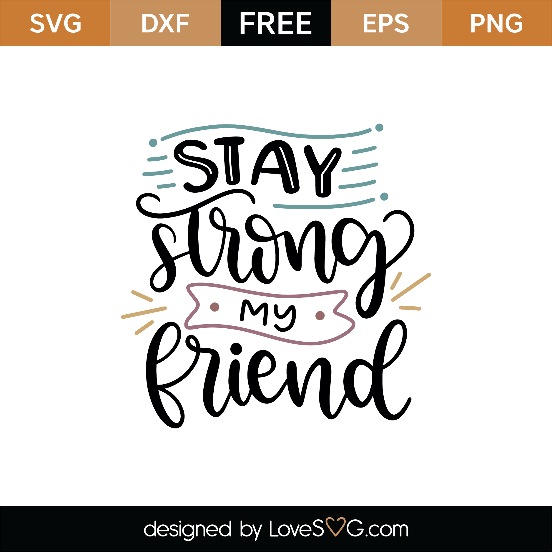 Free Stay Strong My Friend SVG Cut File | Lovesvg.com