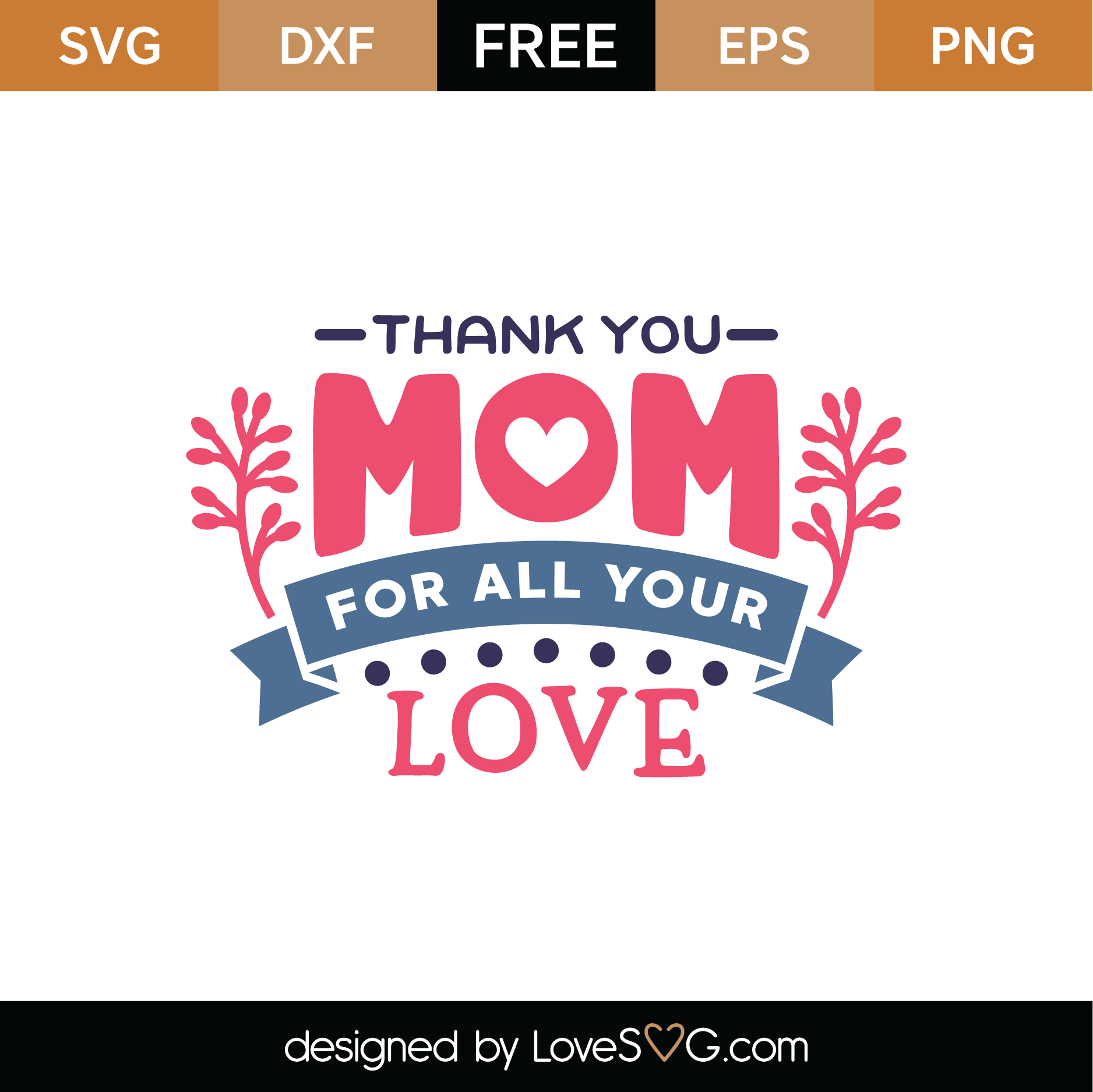 Download Free Thank You Mom For All Your Love SVG Cut File ...