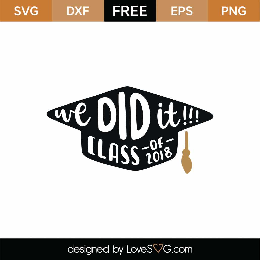Download Free We Did It Class of 2018 SVG Cut File | Lovesvg.com