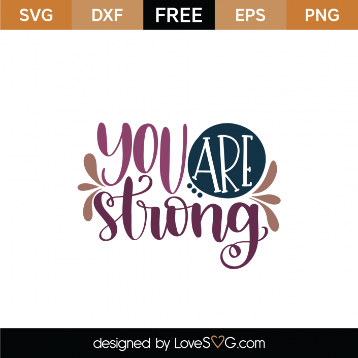 Free You Are Strong SVG Cut File | Lovesvg.com