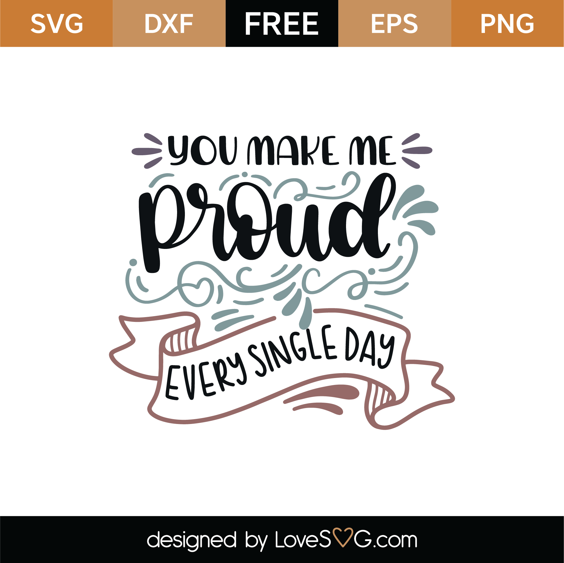 Free You Make Me Proud Every Single Day SVG Cut File | Lovesvg.com