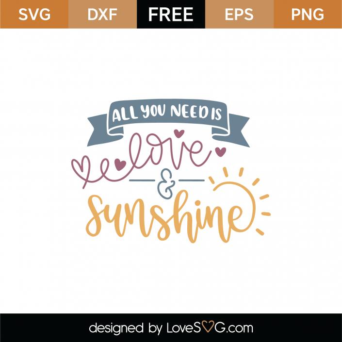 Download Free All You Need Is Love And Sunshine SVG Cut File | Lovesvg.com