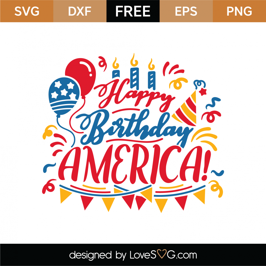 Download Free Happy Birthday America SVG Cut File | Lovesvg.com