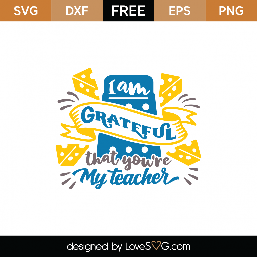 Download Free I Am Grateful That You Are My Teacher SVG Cut File | Lovesvg.com