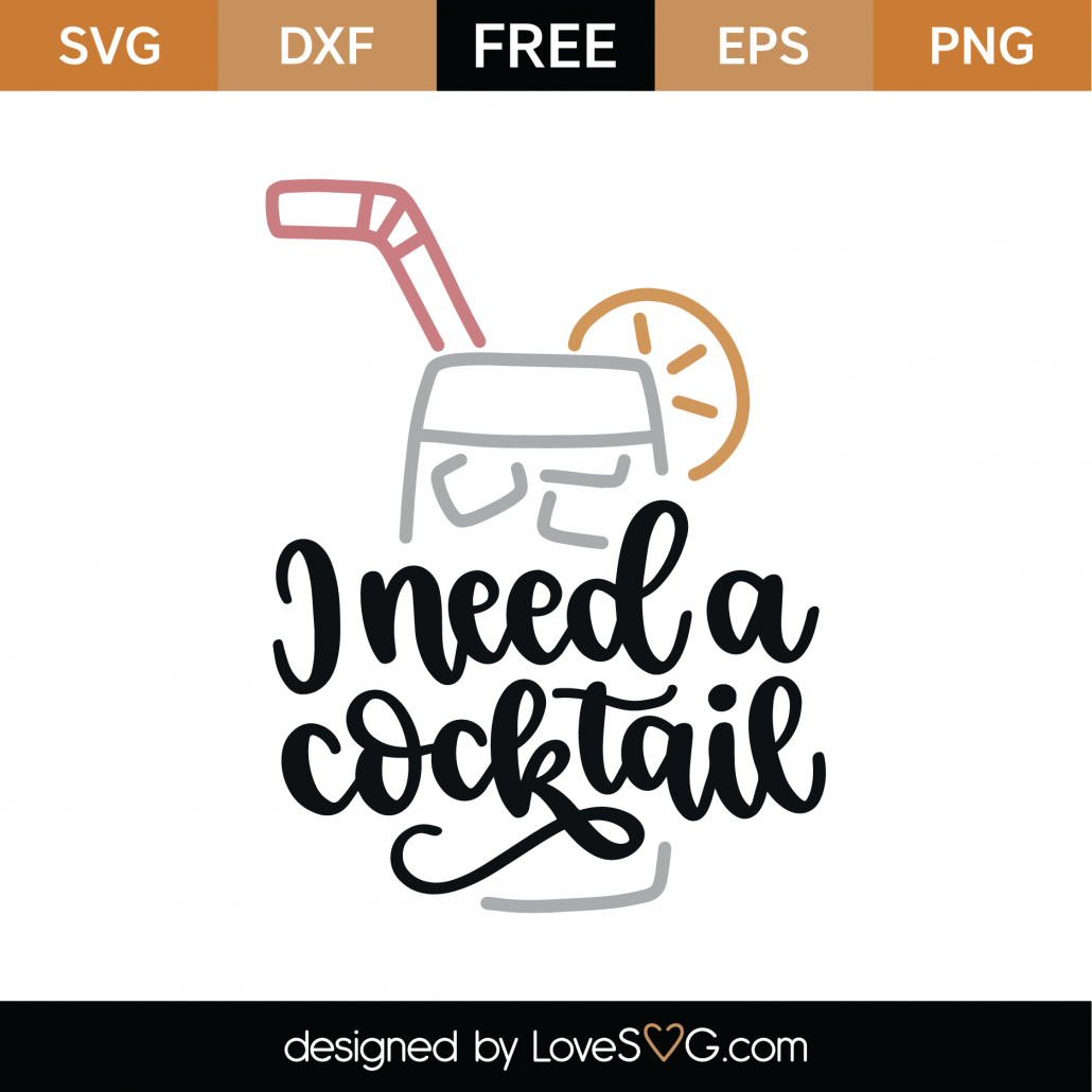 Download Free I Need A Cocktail SVG Cut File | Lovesvg.com