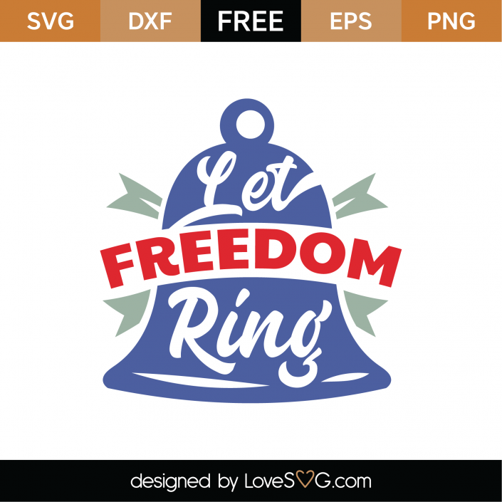 Free Let Freedom Ring Svg Cut File Lovesvg Com
