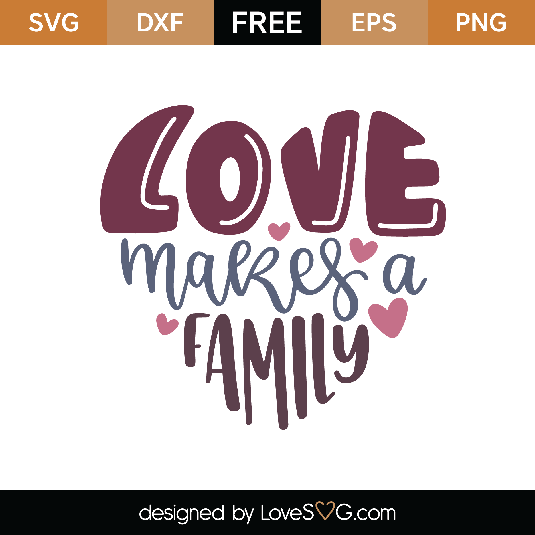 Free Love Makes A Family SVG Cut File | Lovesvg.com