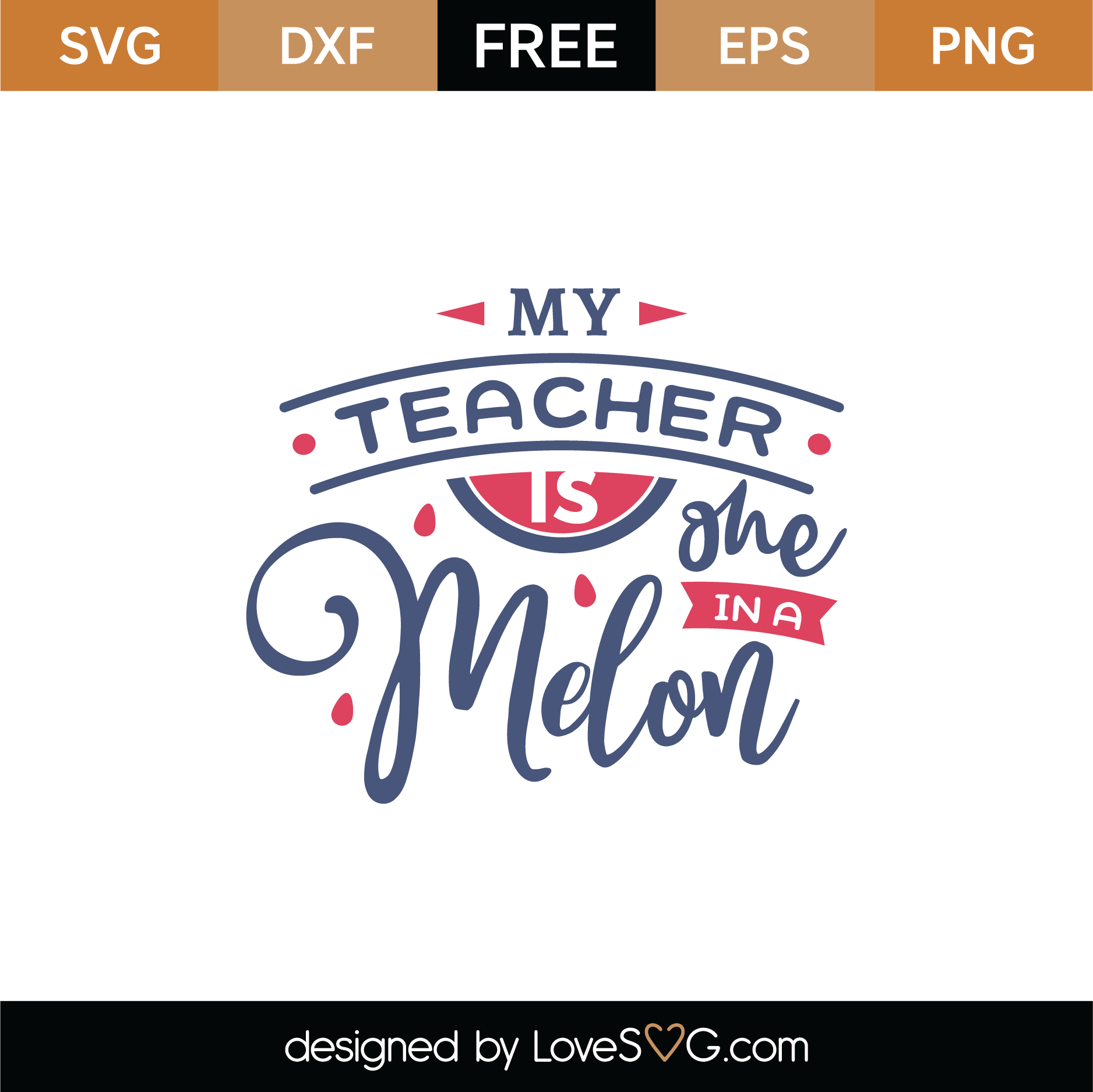 Free My Teacher Is One In A Melon Svg Cut File Lovesvg Com