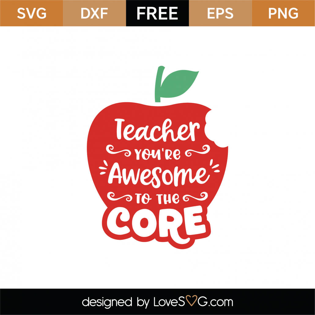 Free Teacher You Are Awesome To The Core SVG Cut File