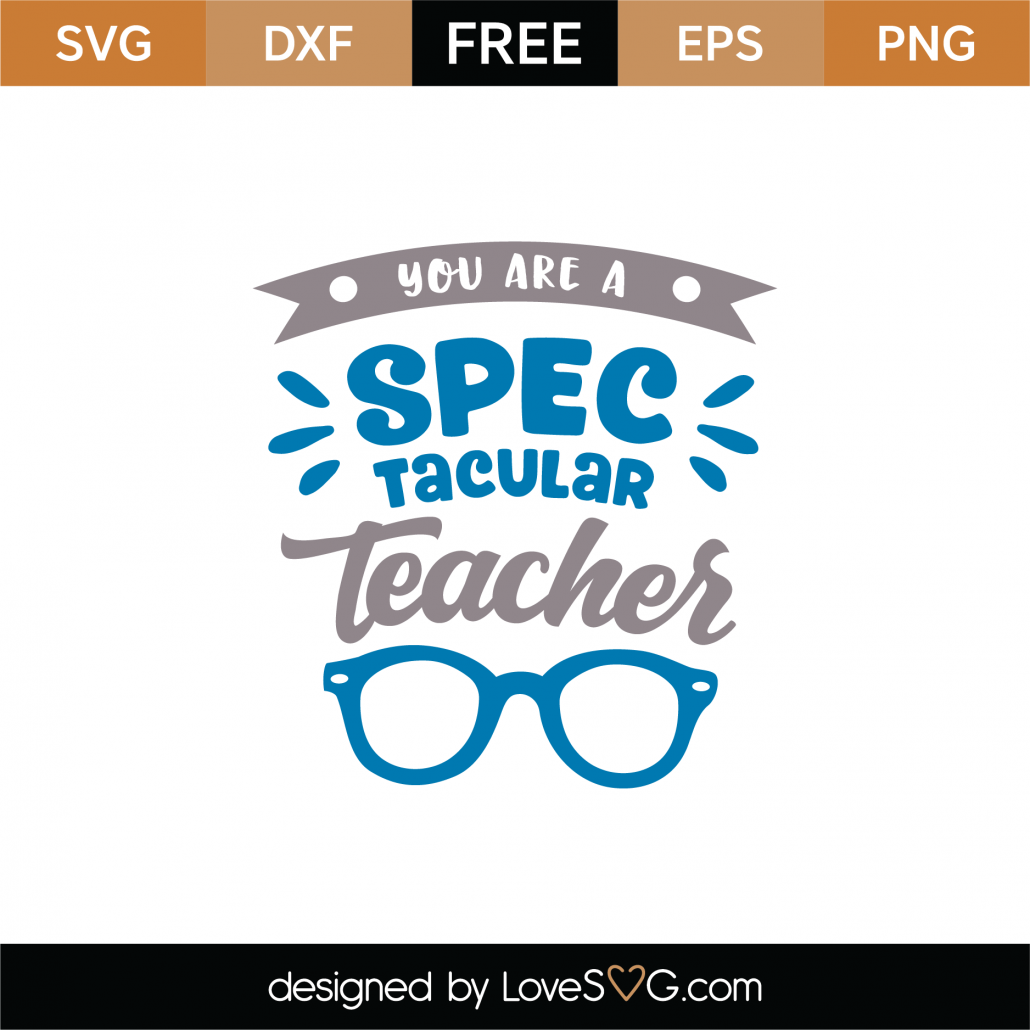 Free You Are Spectacular Teacher SVG Cut File | Lovesvg.com