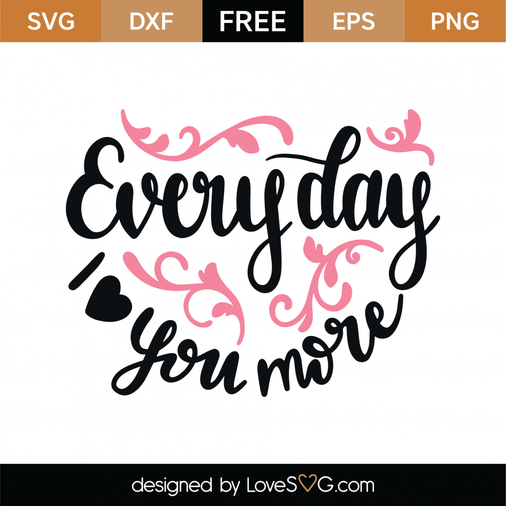 Download Free Everyday I Love You More SVG Cut File | Lovesvg.com