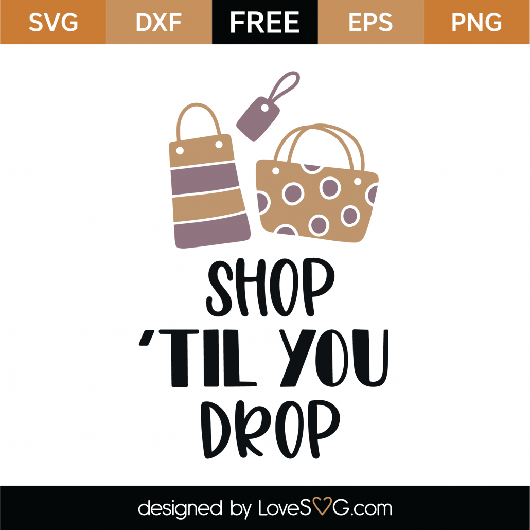 Free Shop Til You Drop SVG Cut File