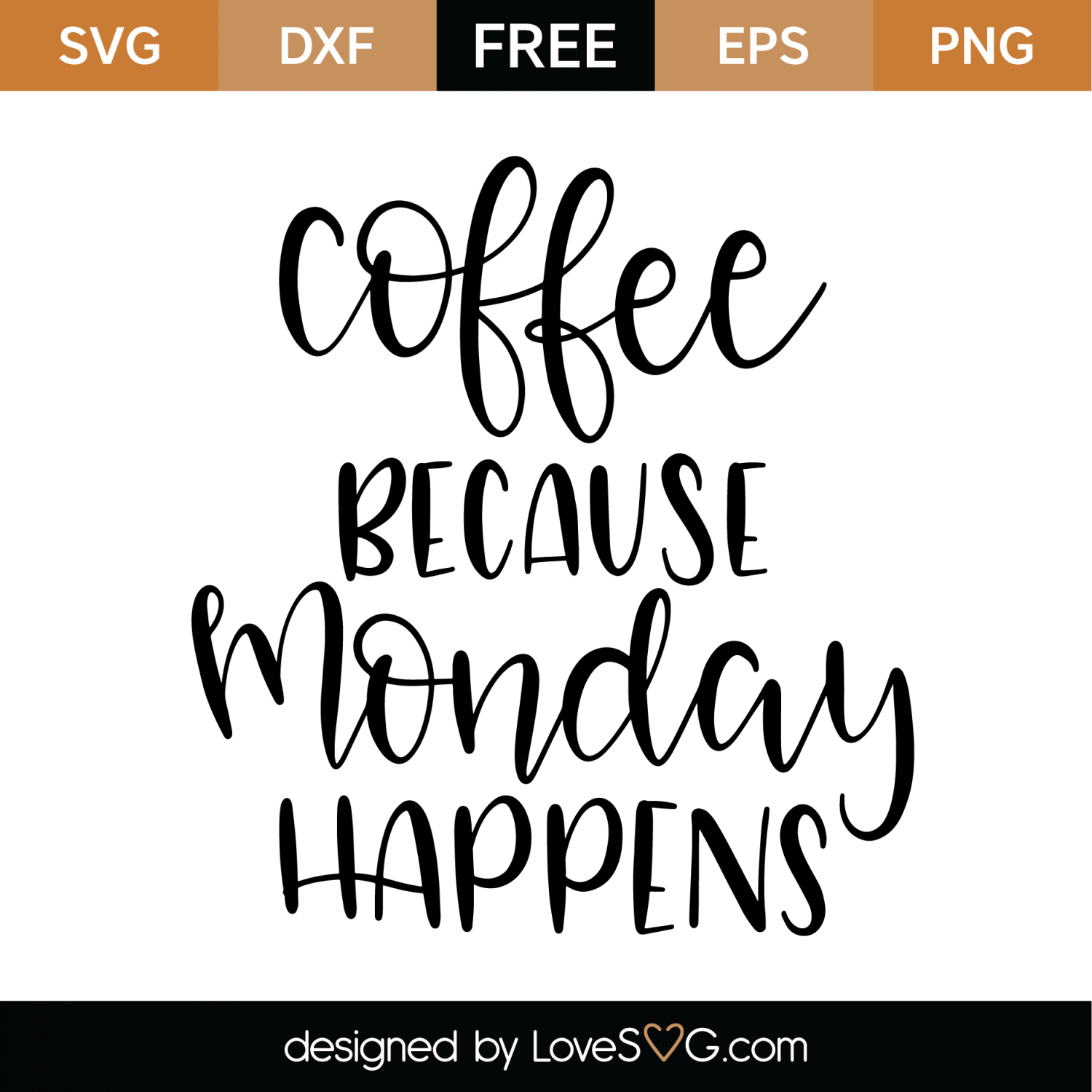 Download Free Coffee Because Monday Happens SVG Cut File | Lovesvg.com