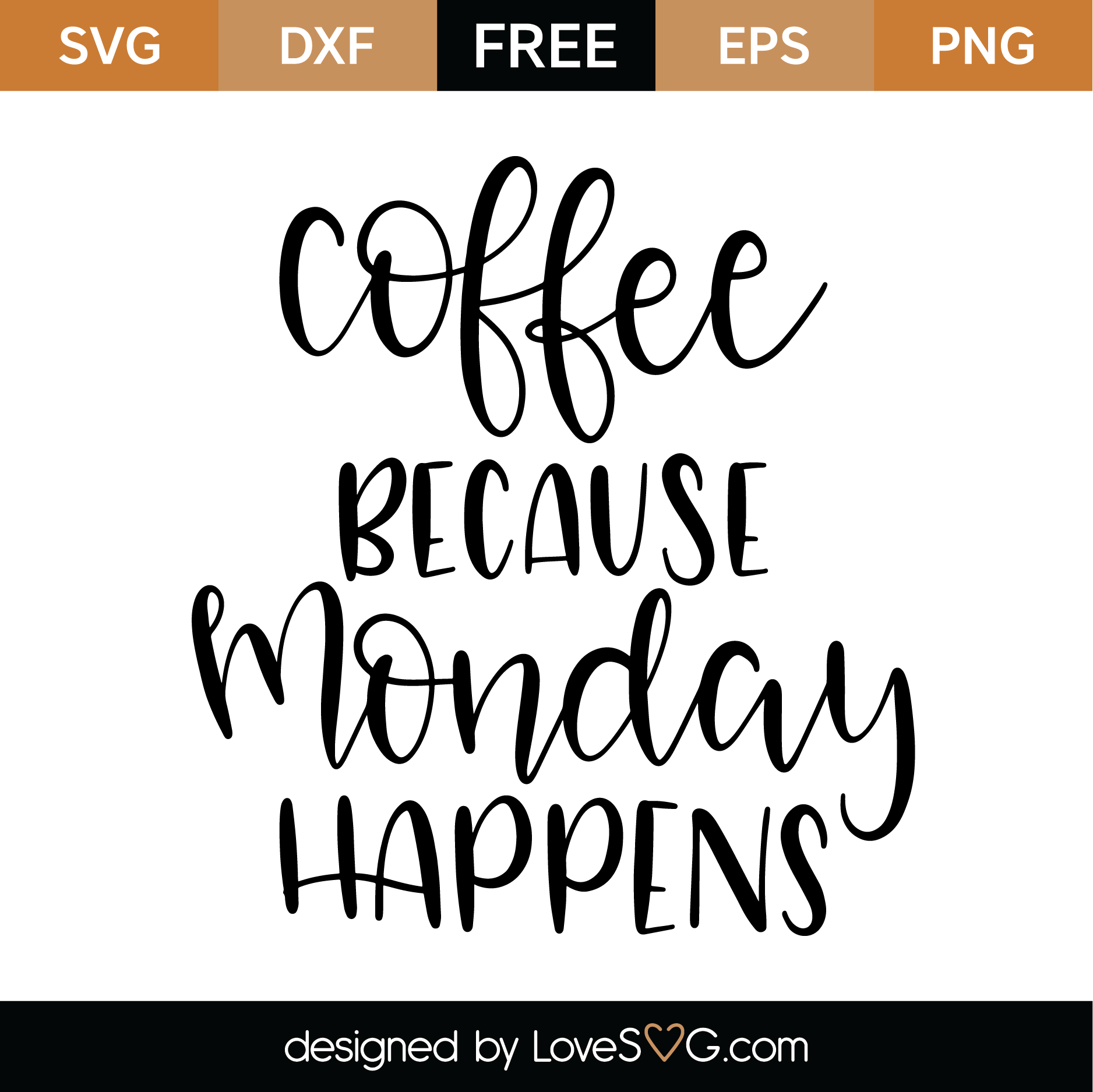 Download Free Coffee Because Monday Happens SVG Cut File | Lovesvg.com