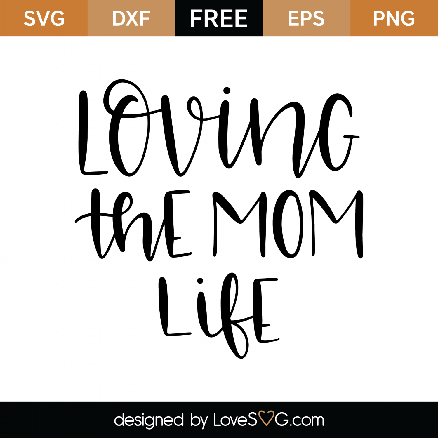 Download Free Loving The Mom Life SVG Cut File | Lovesvg.com