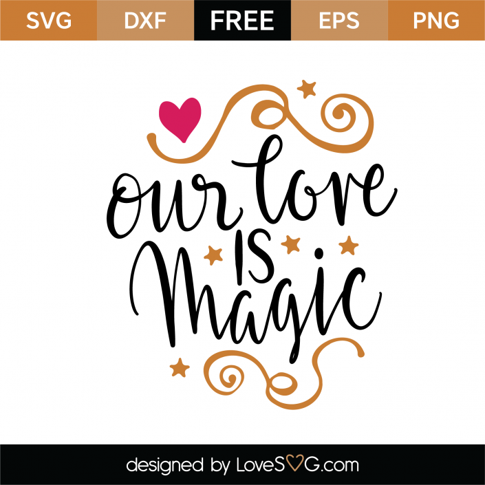 Download Free Our Love Is Magic SVG Cut File | Lovesvg.com