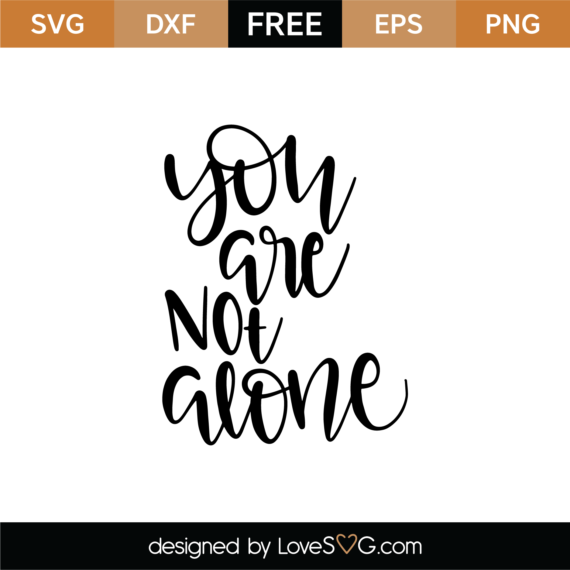 Free You Are Not Alone SVG Cut File | Lovesvg.com