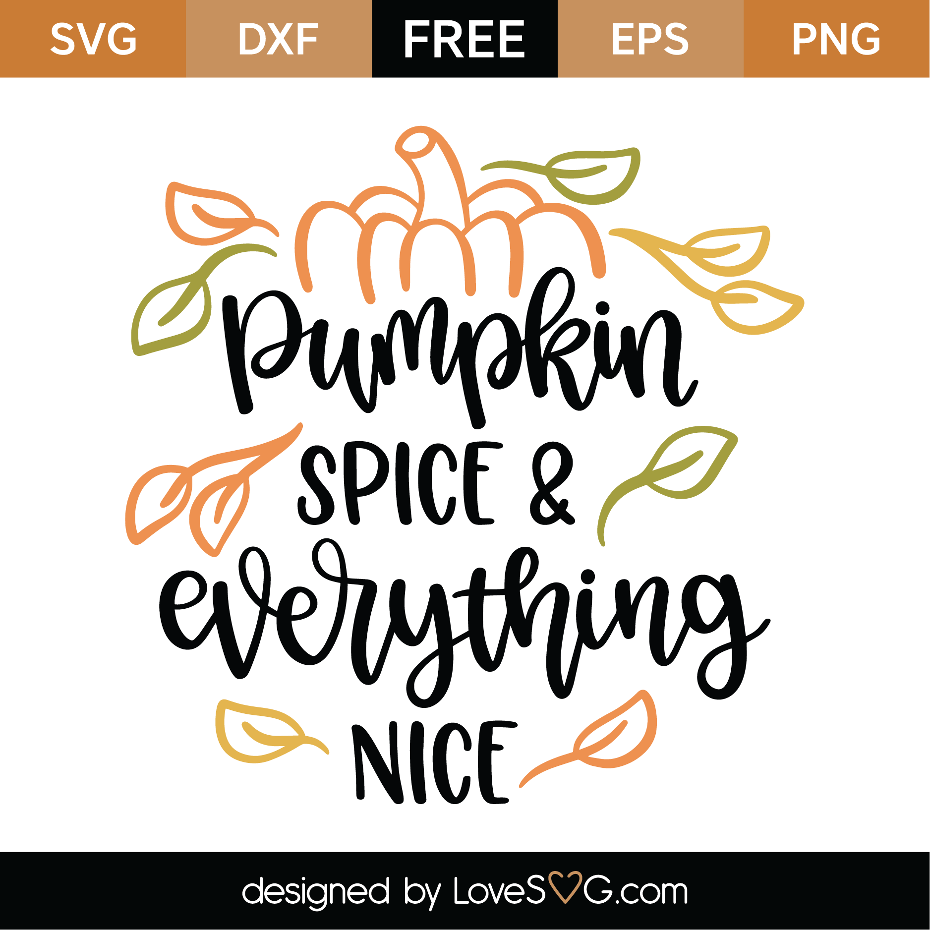 Download Free Pumpkin Spice and Everything Nice SVG Cut File ...