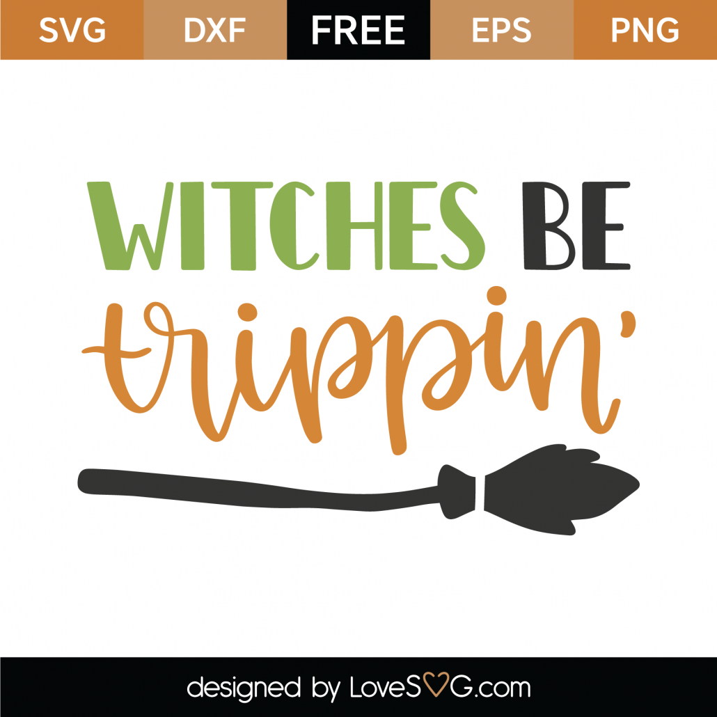 Free Witches Be Trippin SVG Cut File | Lovesvg.com