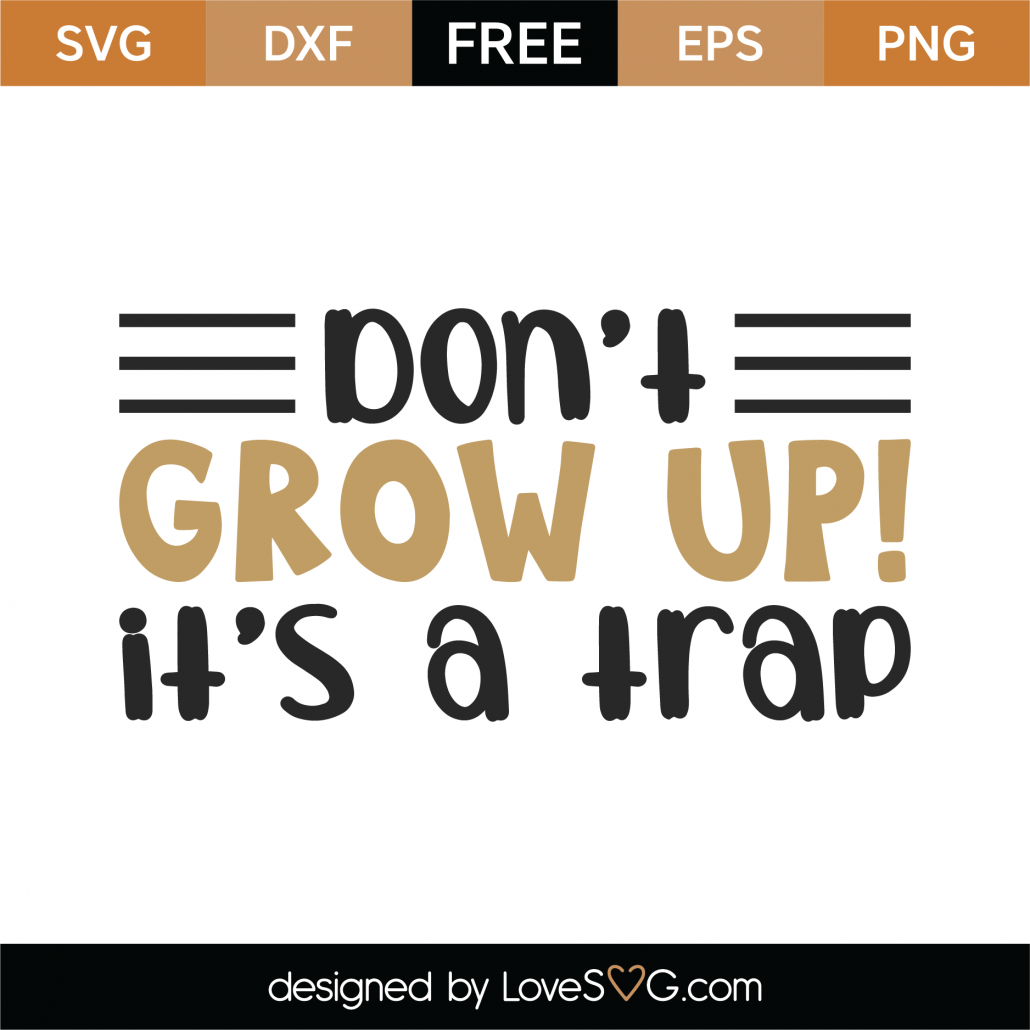 Download Free Don't Grow Up It's A Trap SVG Cut File | Lovesvg.com