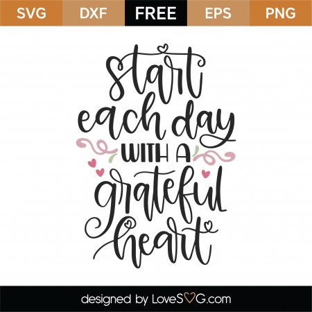 Free Start Each Day With A Grateful Heart SVG Cut File | Lovesvg.com