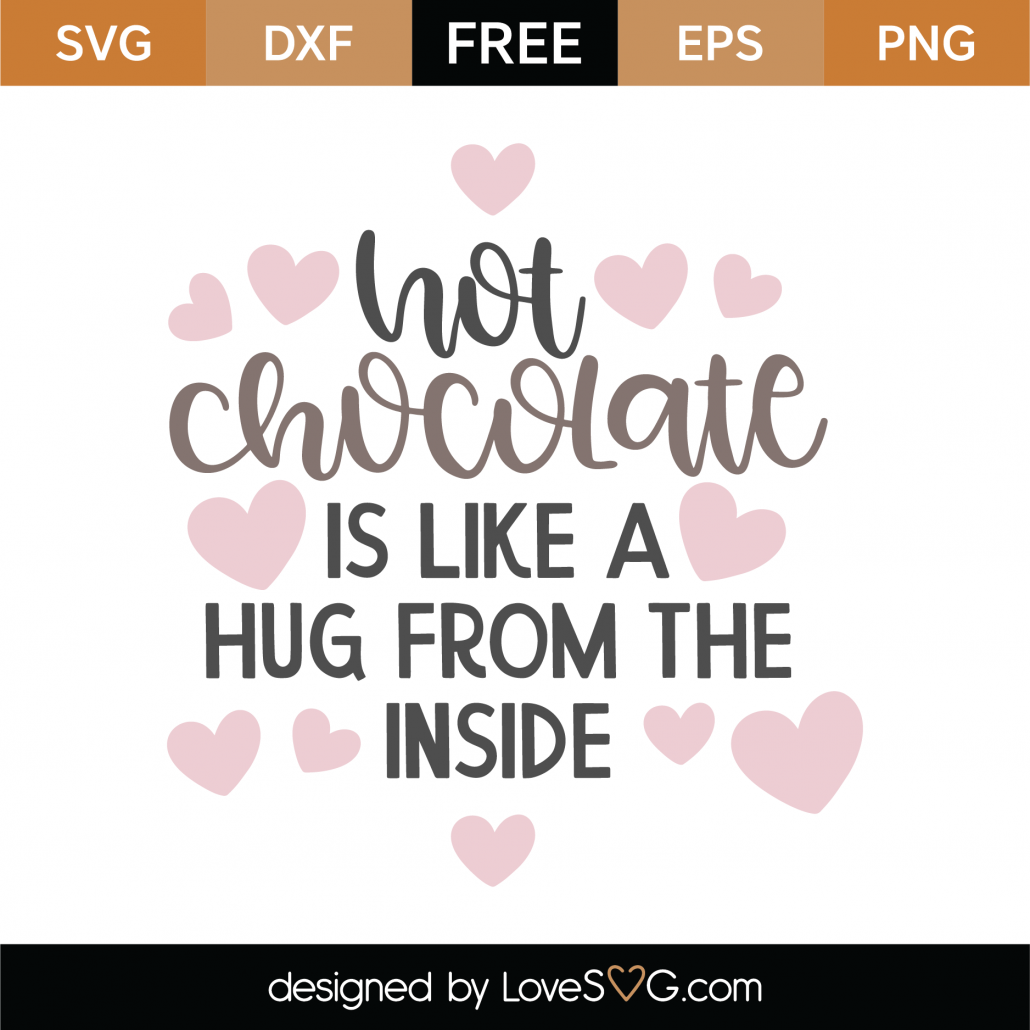 Download Free Hot Chocolate Is Like A Hug From The Inside SVG Cut ...