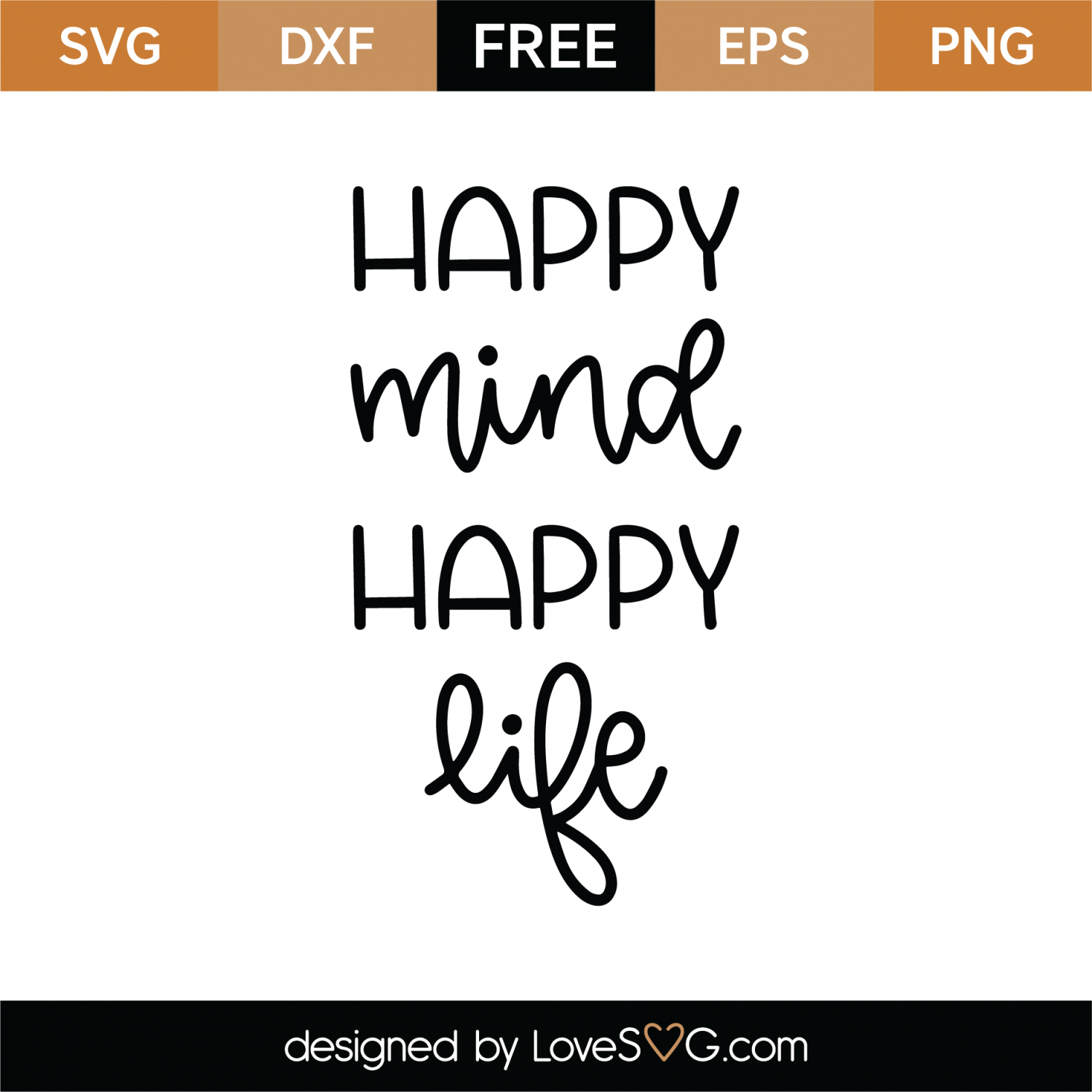 Download Free Happy Mind Happy Life SVG Cut File | Lovesvg.com