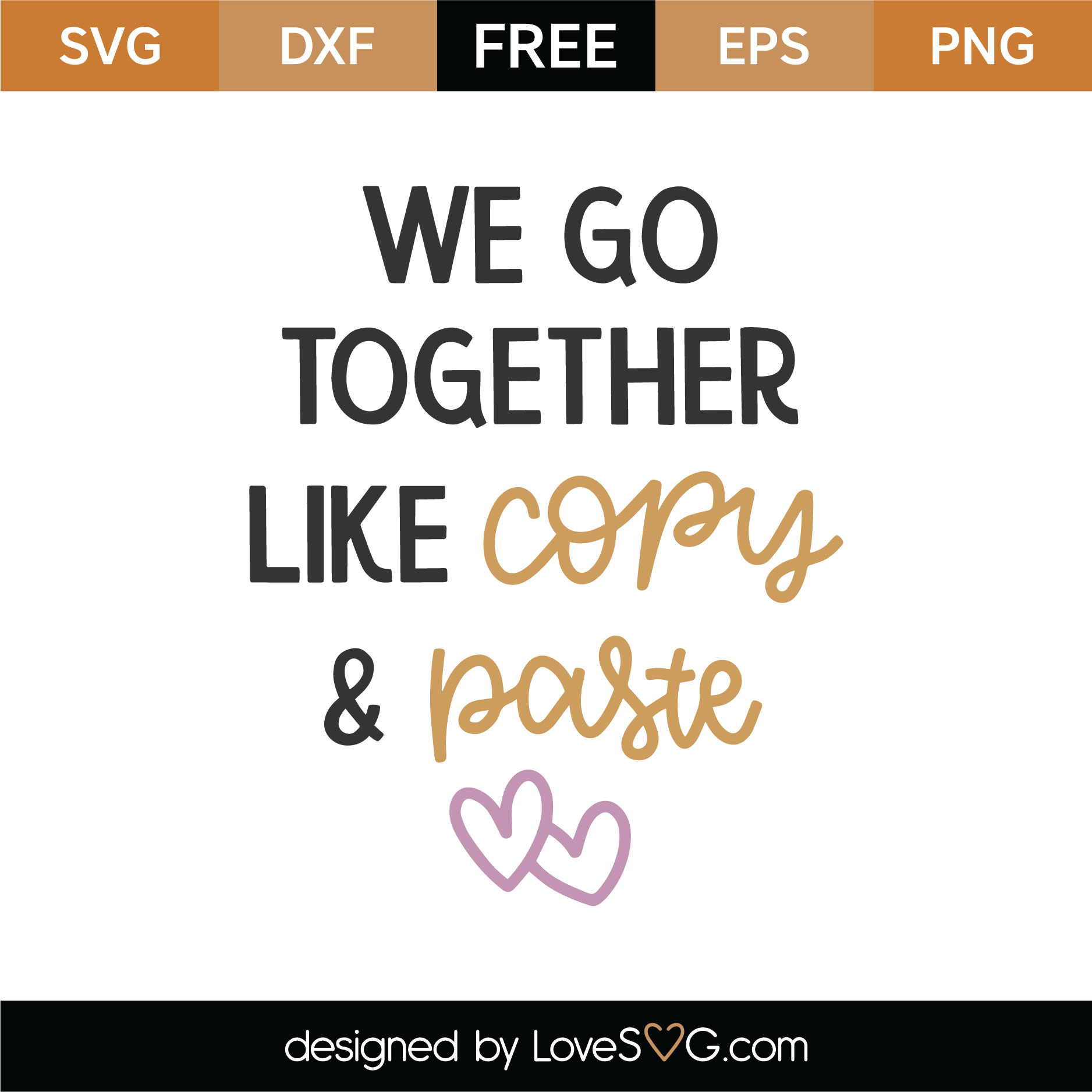Download Free We Go Together Like Copy And Paste SVG Cut File ...