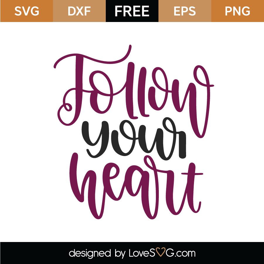 Download Free Follow Your Heart SVG Cut File | Lovesvg.com