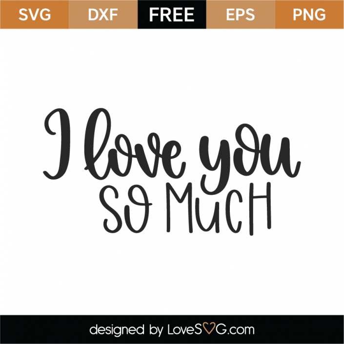 Free I Love You So Much SVG Cut File | Lovesvg.com