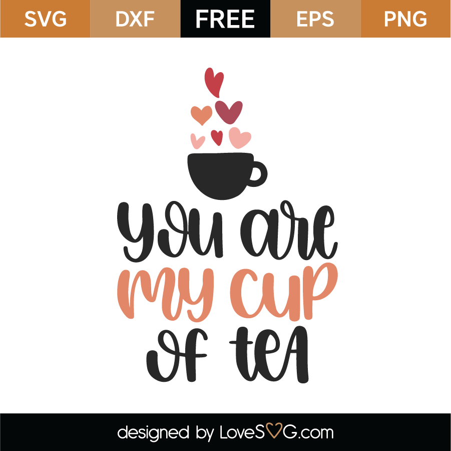 Download Free You Are My Cup Of Tea SVG Cut File | Lovesvg.com