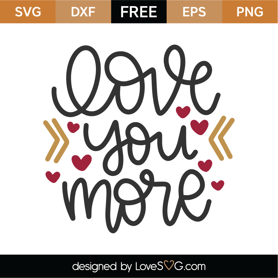 Free Love You More SVG Cut File | Lovesvg.com