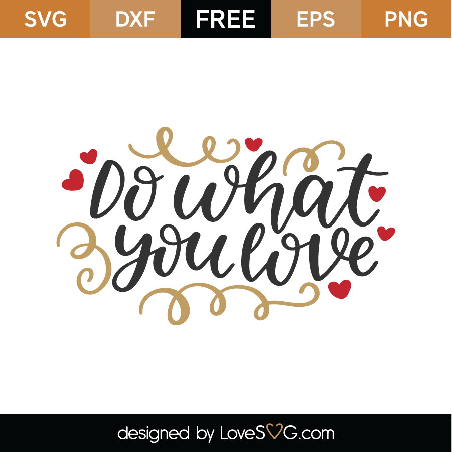 Download Free Do What You Love SVG Cut File | Lovesvg.com