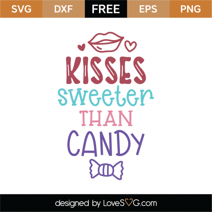 Free Kisses Sweeter Than Candy SVG Cut File | Lovesvg.com