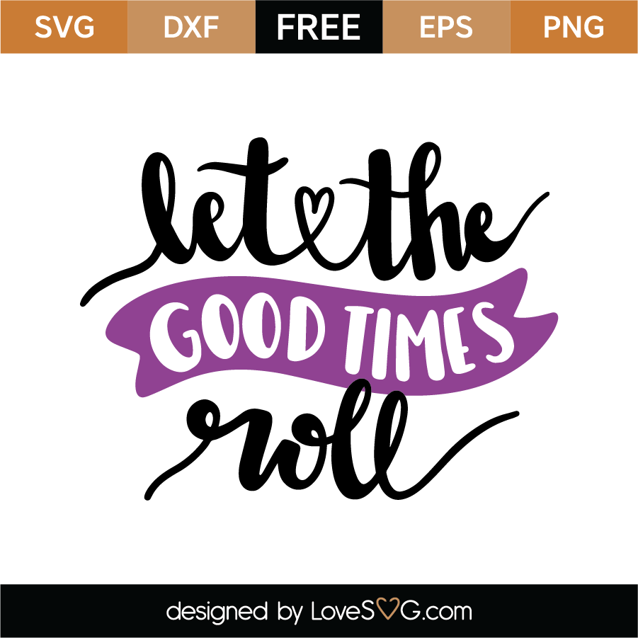 free-let-the-good-times-roll-svg-cut-file-lovesvg