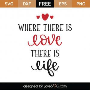 Free Where There Is Love SVG Cut File | Lovesvg.com
