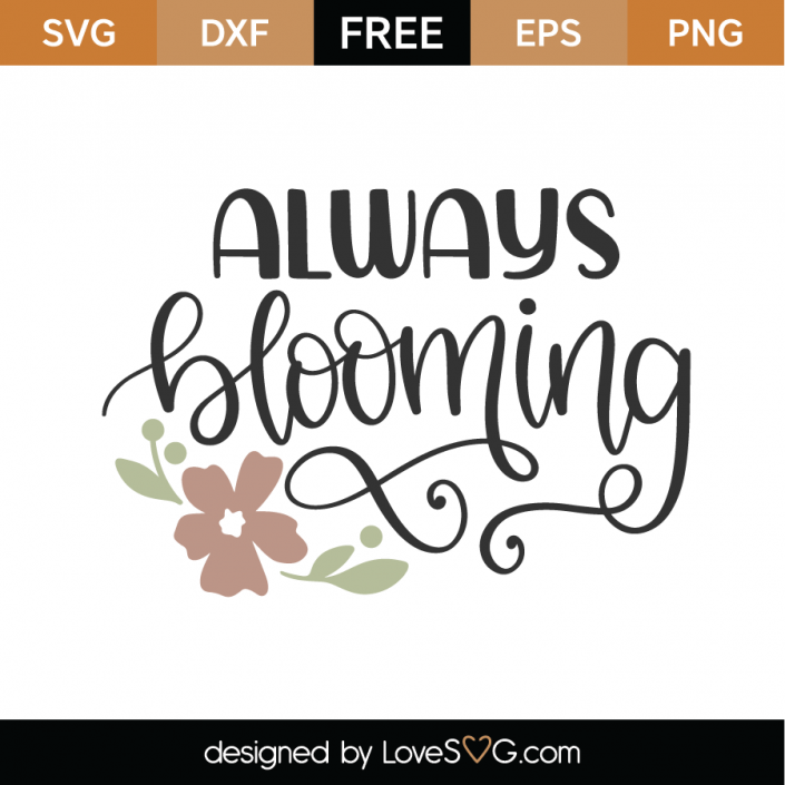 Free Always Blooming SVG Cut File | Lovesvg.com