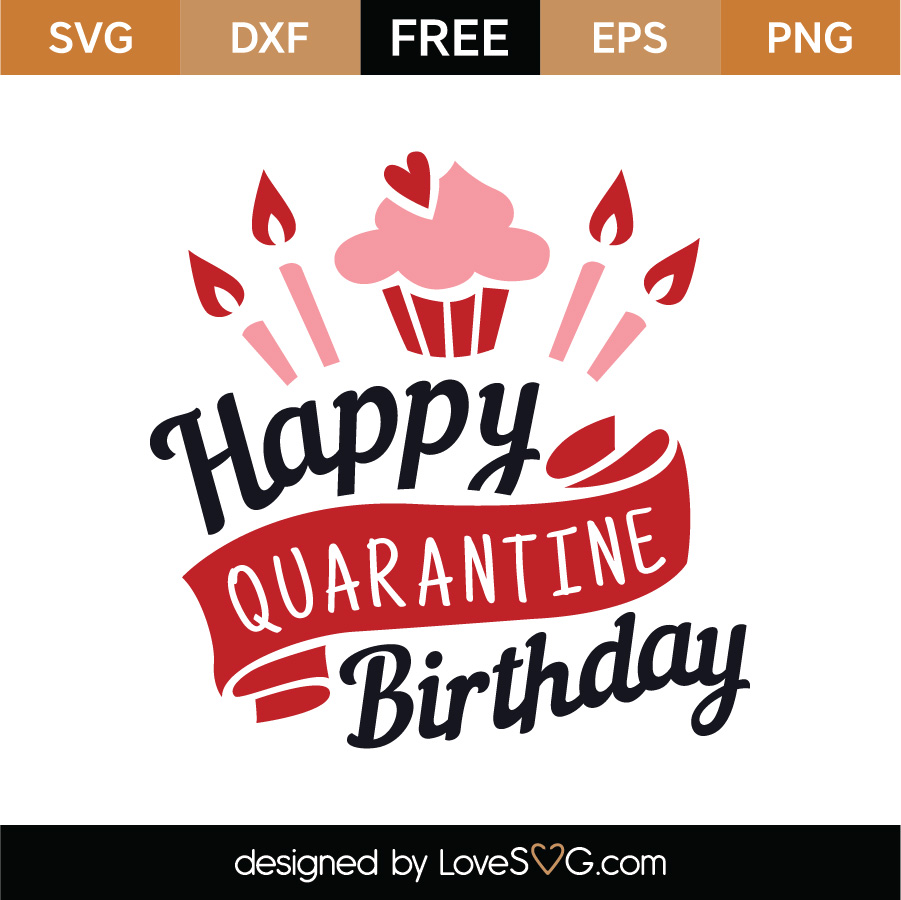 Download Free Happy Quarantine Birthday SVG Cut File | Lovesvg.com