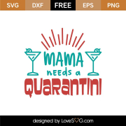 Free Free Mama Needs A Quarantini Svg 544 SVG PNG EPS DXF File