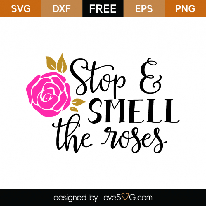 Free Stop and Smell the Roses SVG Cut File | Lovesvg.com