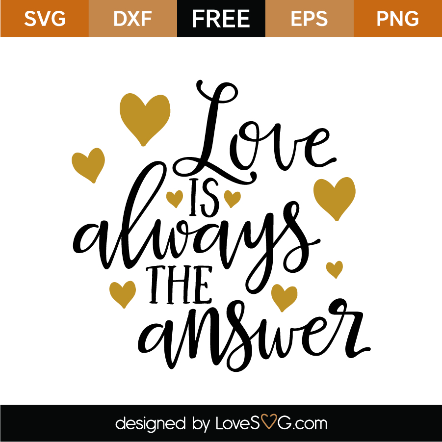 Download Free Love is always the answer SVG Cut File | Lovesvg.com