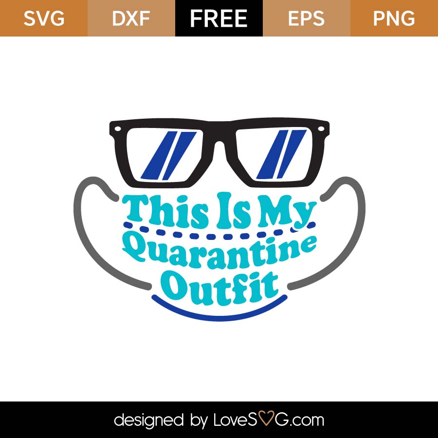 Download Free This Is My Quarantine Outfit SVG Cut File | Lovesvg.com