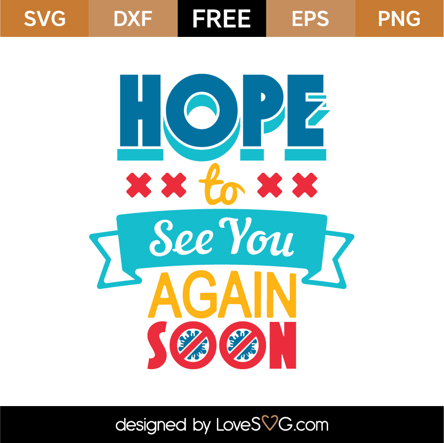 free-hope-to-see-you-again-soon-svg-cut-file-lovesvg