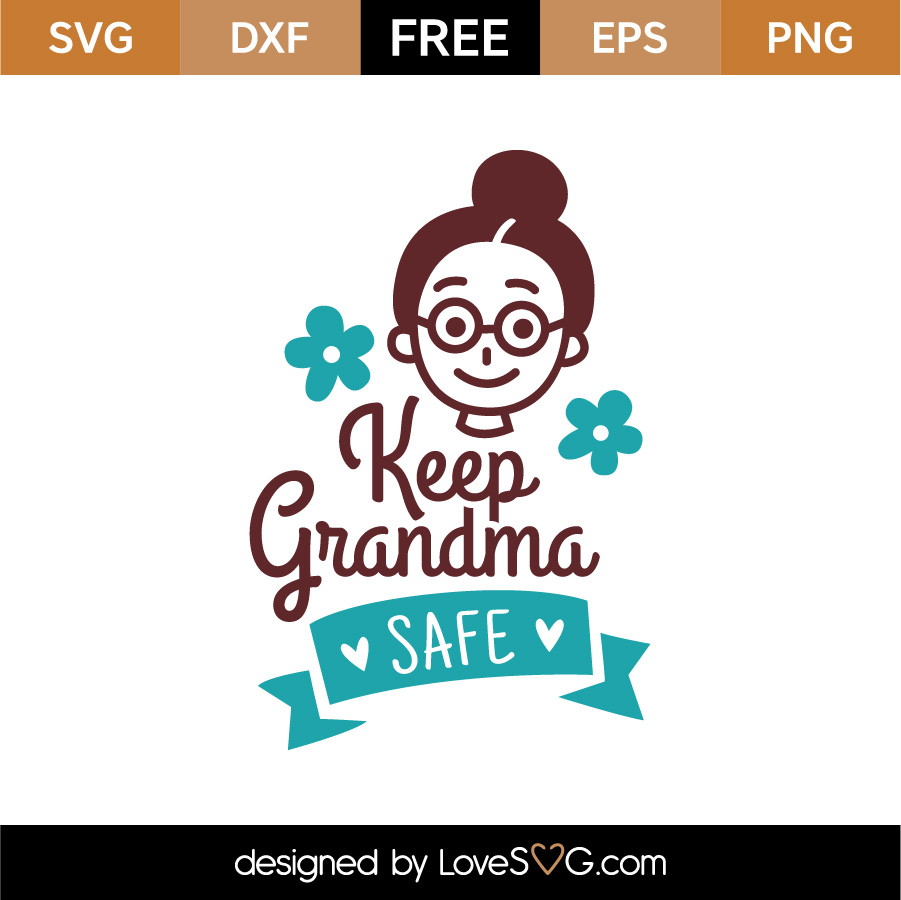 Download Free Keep Grandma Safe SVG Cut File | Lovesvg.com