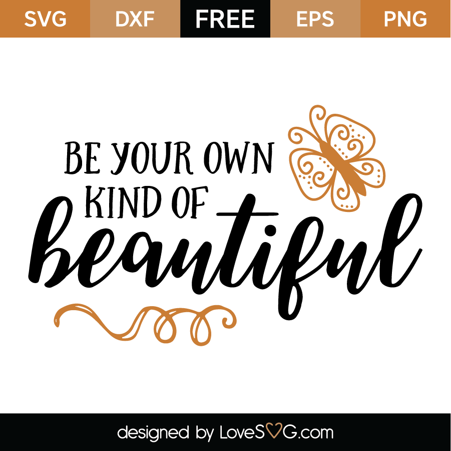 Free Be Your Own Kind Of Beautiful Svg Cut File Lovesvg Com