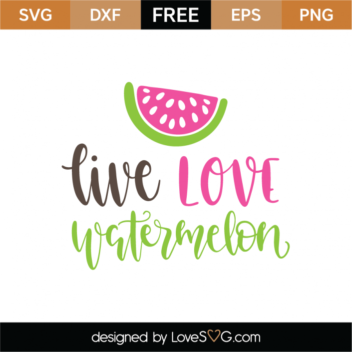 Download Free Live love watermelon SVG Cut File | Lovesvg.com
