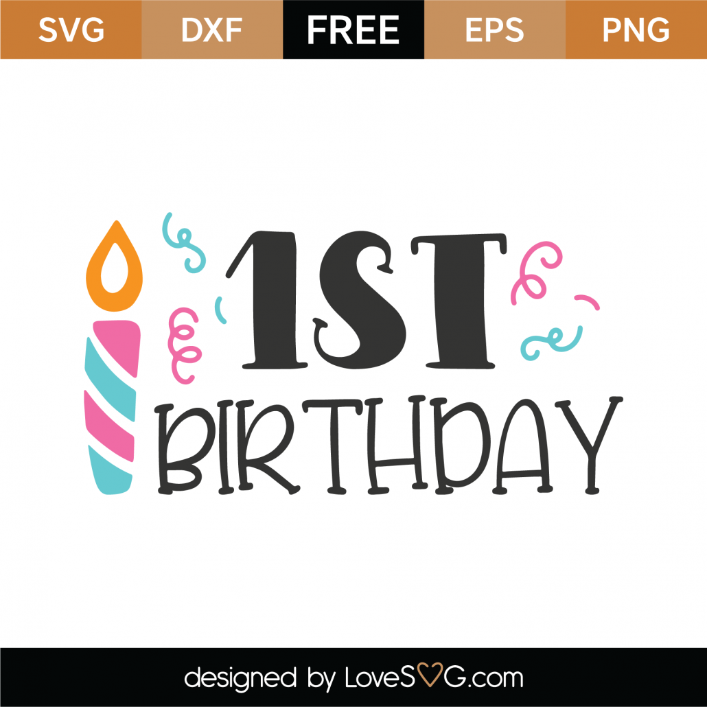 Free 1st Birthday Svg Cut File Lovesvg Com