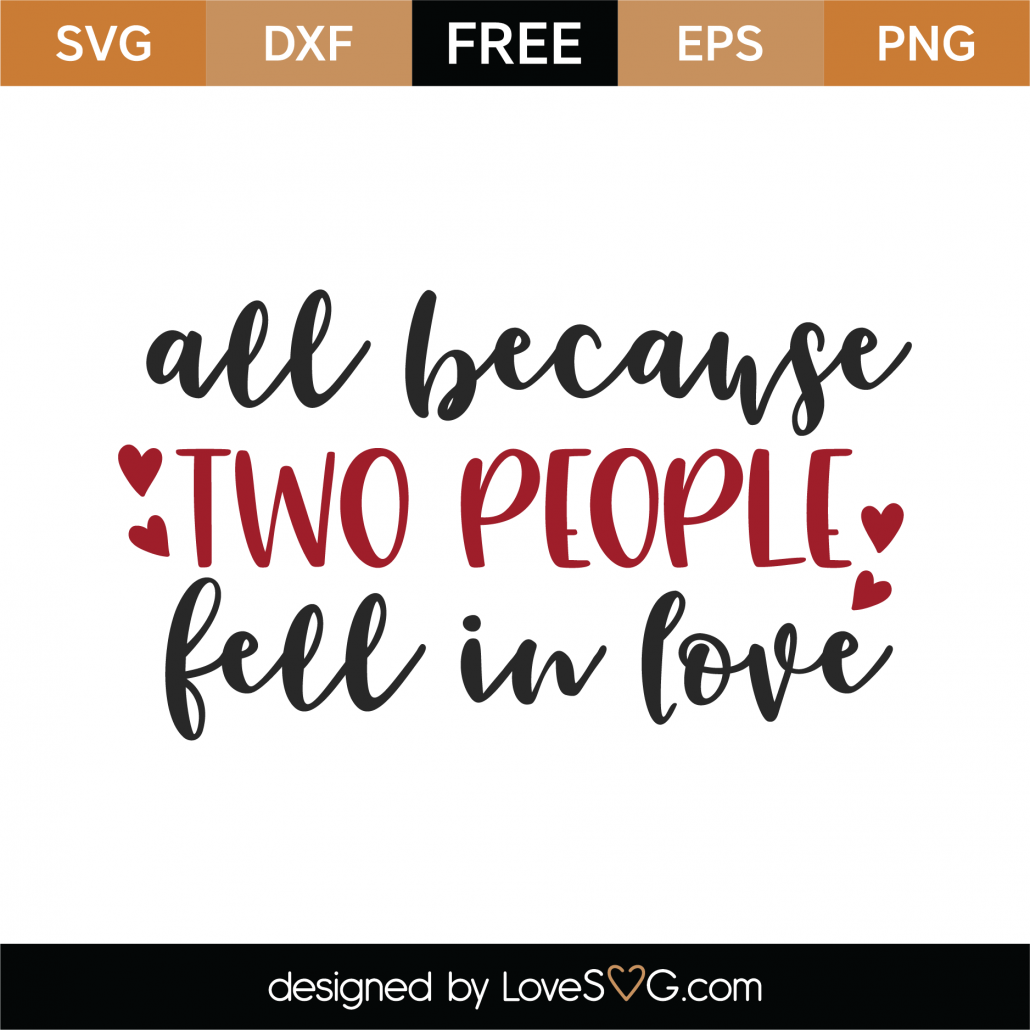 41 Free All Because Two People Fell In Love Svg Cut File SVG 