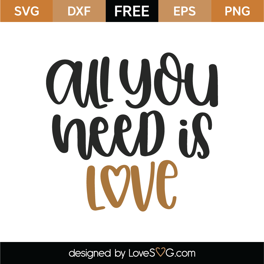 All You Need Is Love Digital Download SVG PNG Silhouette Cricut Decal File
